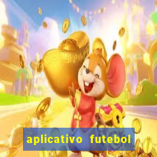 aplicativo futebol da hora